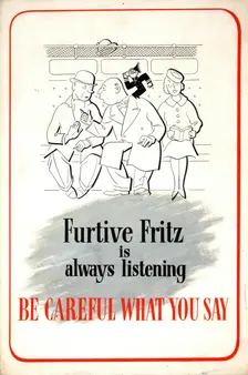 Furtive Fritz is always listening. Be careful what you say WWII poster, between 1939 and 1946. Creator: Central Office of Information