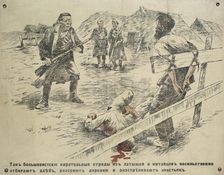 How the Bolshevik commandos of Latvians and Chinese confiscate bread, destroy..., c1918-1919. Creator: Unknown artist