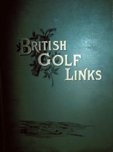 Horace Hutchinson, British Golf Links originally published 1897. Creator: HG Hutchinson