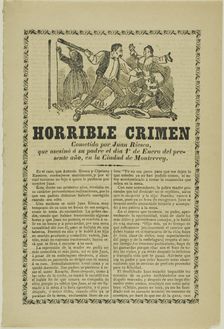 Horrible Crime Committed by Juan Riesca, n.d. Creator: José Guadalupe Posada