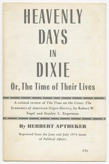 Heavenly Days in Dixie: Or, the Time of Their Lives by Herbert Aptheke, 1974. Creator: Unknown