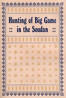 Hunting of Big Game in the Soudan 1917