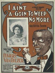 I aint a-goin to weep no more 1900. Creator: Unknown