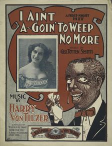 I aint a-goin to weep no more 1900. Creator: Unknown