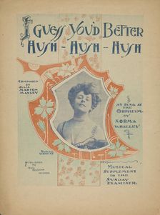 I guess you'd better hush, hush, hush 1900. Creator: Unknown