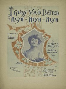 I guess you'd better hush, hush, hush 1900. Creator: Unknown