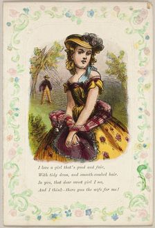 I Love a Girl that's Good and Fair (valentine), 1860/69. Creator: Unknown