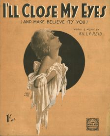 I'll Close My Eyes (And Make Believe It's You) 1930s. Artist: Fred Low
