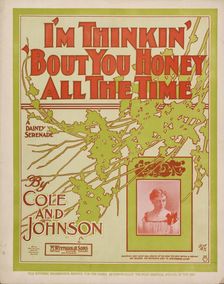 I'm thinkin 'bout you honey, all the time 1901. Creator: Unknown