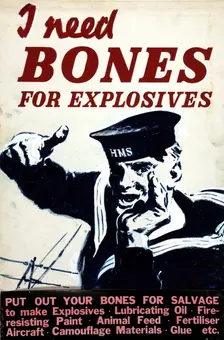 I need bones for explosives World War II poster, between 1939 and 1946. Creators: Central Office of Information, Unknown