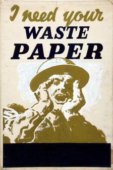 I need your waste paper World War II poster, between 1939 and 1946. Creator: Central Office of Information