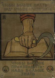 In Order to Have More - Must Produce More/In Order to Produce More - Must Know More, 1920. Creator: A Zelinski