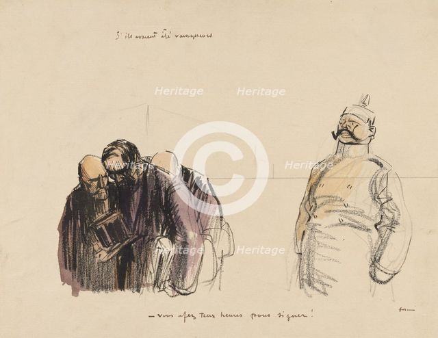 If they had been victorious - "You Have Two Hours in which to Sign", c. 1919. Creator: Jean Louis Forain (French, 1852-1931).