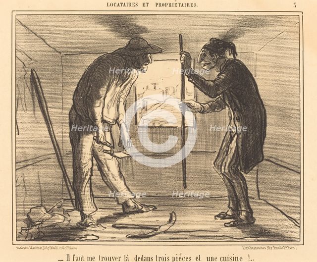 Il faut me trouver là dedans trois pièces et une cuisine!..., 1856. Creator: Honore Daumier.