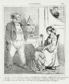 Joseph! Depuis quelques temps ma montre n'a aucune regularité dans sa marche..., 1864. Creator: Cham