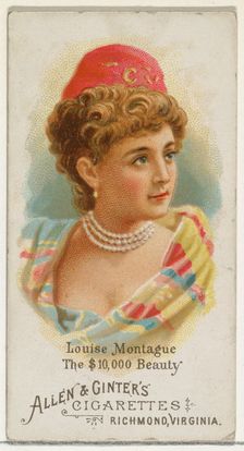 Louise Montague, The $10,000 Beauty, from World's Beauties, Series 1 (N26) for Allen & Gin..., 1888. Creator: Allen & Ginter