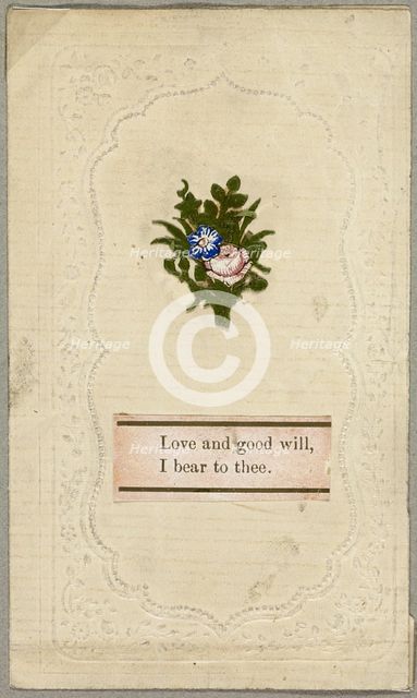 Love and Good Will, I Bear to Thee (Valentine), c.1830. Creator: Unknown.