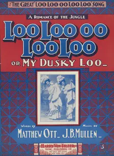 Loo-loo-oo-loo loo or my dusky Loo 1901. Creator: Unknown