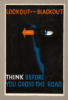 Lookout in the blackout. Think before you cross the road WWII poster, between 1939 and 1946. Creators: Central Office of Information, Patrick Keely