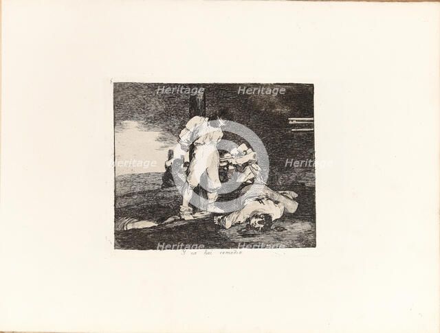 Los Desastres de la Guerra (The Disasters of War), Plate 15: Y no hai remedio..., 1810s. Creator: Goya, Francisco, de (1746-1828).