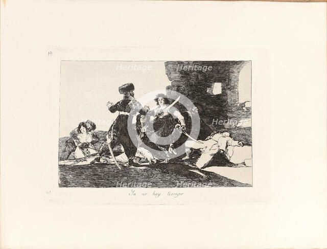 Los Desastres de la Guerra (The Disasters of War), Plate 19: Ya no hay tiempo..., 1810s. Creator: Goya, Francisco, de (1746-1828).