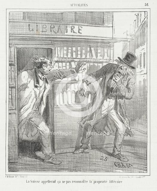 La Suisse appellerait ça ne pas reconnaitre la propriété littéraire, 1866. Creator: Cham.