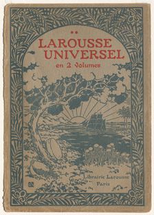Larousse Universal: Cover (Le Larousse Universel). Creator: Georges Auriol (French, 1863-1938); Librarie Larousse