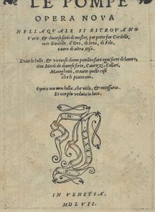 Le Pompe: Opera Nova, title page (recto), 1557. Creators: Melchiorre Sessa, Giovanni Battista Sessa