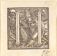 Letter H. Creator: Hans Holbein the Younger