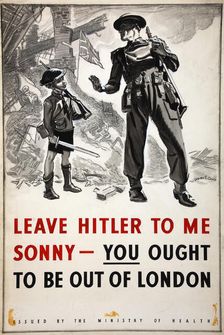 Leave Hitler to me sonny - you ought to be out of London WWII poster, between 1939 and 1946. Creators: Central Office of Information, Dudley S Cowes