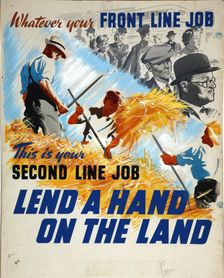 Lend A Hand On The Land - This Is Your Second Line Job World War II poster, c1939-c1945. Creator: William Showell