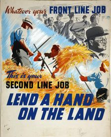 Lend A Hand On The Land - This Is Your Second Line Job World War II poster, c1939-c1945. Creator: William Showell