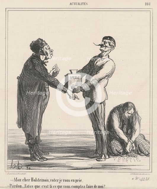 Mon cher Holsteinois, votez je vous en prie ..., 19th century. Creator: Honore Daumier.