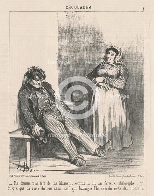 Ma femme, t'as tort de me blamer ..., 19th century. Creator: Honore Daumier.