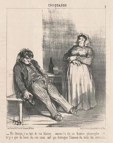 Ma femme, t'as tort de me blamer ..., 19th century. Creator: Honore Daumier