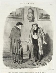 Mais quand je vous dis que je ne peux pas remuer les pieds avec ses bottes là!.., 1847. Creator: Honore Daumier