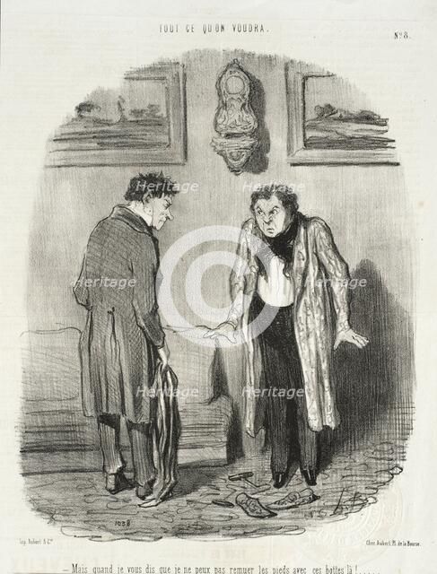 Mais quand je vous dis que je ne peux pas remuer les pieds avec ses bottes là!.., 1847. Creator: Honore Daumier.
