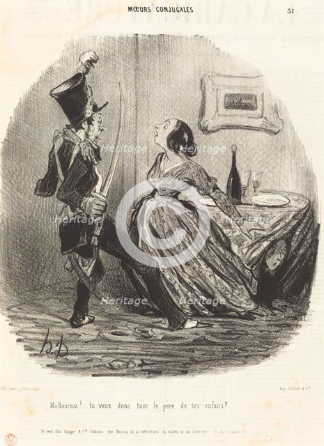 Malheureux! tu veux donc tuer le père de tes enfants?, 1841. Creator: Honore Daumier.