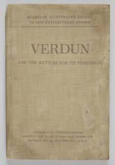 Michelin Illustrated Guides to the Battlefields (1914-1918): Verdun and the Battles for its..., 1920 Creator: Unknown