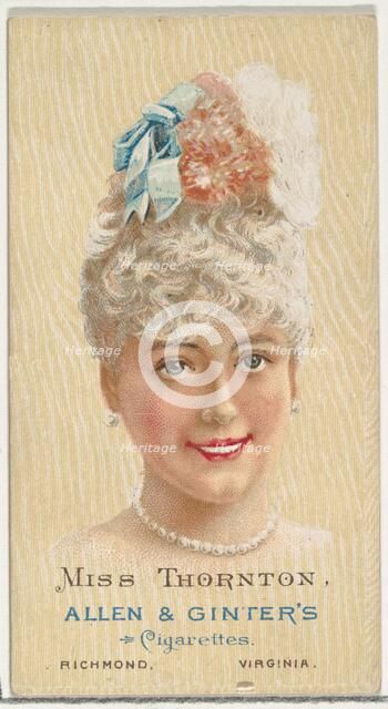 Miss Thornton, from World's Beauties, Series 2 (N27) for Allen & Ginter Cigarettes, 1888., 1888. Creator: Allen & Ginter.