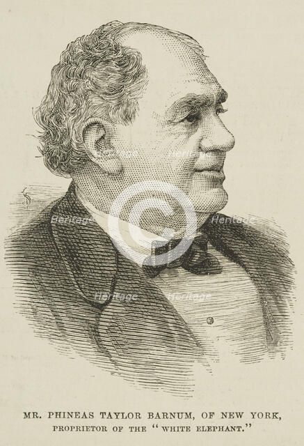 Mr. Phineas Taylor Barnum, of New York, proprietor of the "White Elephant", 1884.  Creator: Unknown.