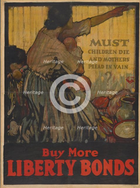 Must children die and mothers plead in vain? Buy more Liberty Bonds, 1918. Creator: Walter Hunt Everett.