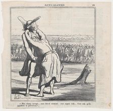 My field plundered.... my horse taken away.... my money stolen.... and this is w..., August 5, 1870. Creator: Honore Daumier