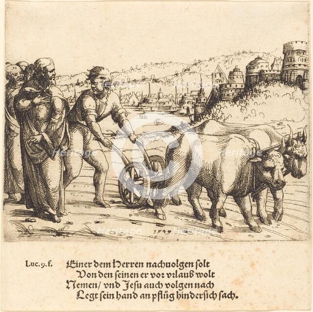 No One Who Puts His Hand on the Plow and Looks Back ia a Follower of Christ, 1549. Creator: Augustin Hirschvogel.