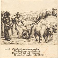 No One Who Puts His Hand on the Plow and Looks Back ia a Follower of Christ, 1549. Creator: Augustin Hirschvogel