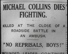 Newspaper Headline Michael Collins Dies in Fighting. 1922. Creator: British Pathe Ltd