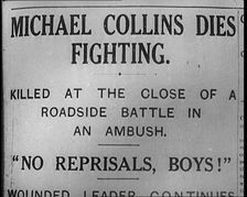 Newspaper Headline Michael Collins Dies in Fighting. 1922. Creator: British Pathe Ltd