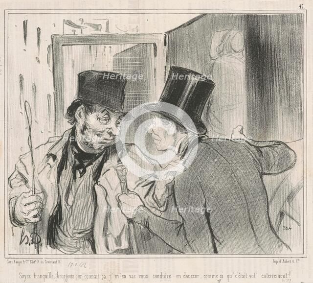 Soyez tranquille bourgeois, on connait, 19th century. Creator: Honore Daumier.