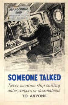 Someone talked. Never mention ship sailing dates, cargoes... WWII poster, between 1939 and 1946. Creators: Central Office of Information, Unknown