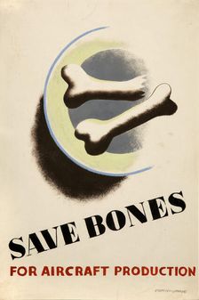 Save bones for aircraft production World War II poster, between 1939 and 1946. Creators: Central Office of Information, Tom Eckersley, Eric Lombers